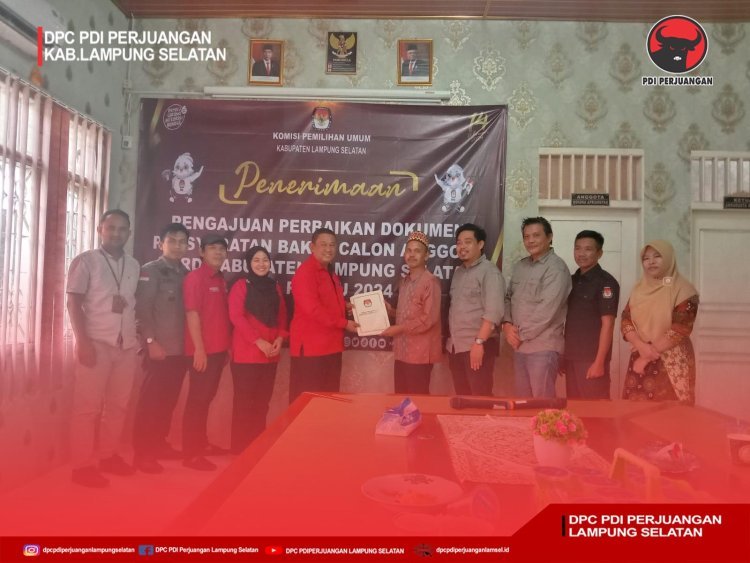 DPC PDI perjuangan Kabupaten Lampung Selatan serahkan Berkas  perbaikan Silon Caleg Guna di Verifikasi  KPU Lam-Sel